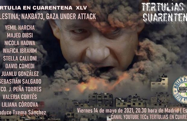 Palestina. Tertulia en cuarentena XLV: Nakba73, Gaza under attack