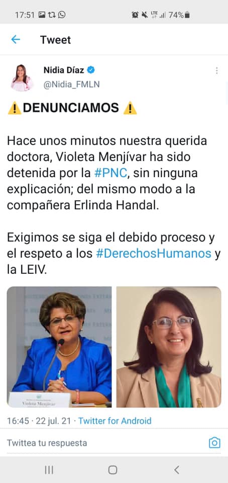 Puede ser una imagen de 2 personas y texto que dice "17:51 74% Tweet Nidia D&Atilde;&shy;az @Nidia_FMLN DENUNCIAMOS Hace unos minutos nuestra querida doctora, Violeta Menj&Atilde;&shy;var ha sido detenida por la #PNC, sin ninguna explicaci&Atilde;&sup3;n; del mismo modo la compa&Atilde;&plusmn;era Erlinda Handal. Exigimos se siga el debido proceso y el respeto a los #DerechosHumanos la LEIV. 16:45 21 Twitter for Android Twittea tu respuesta"