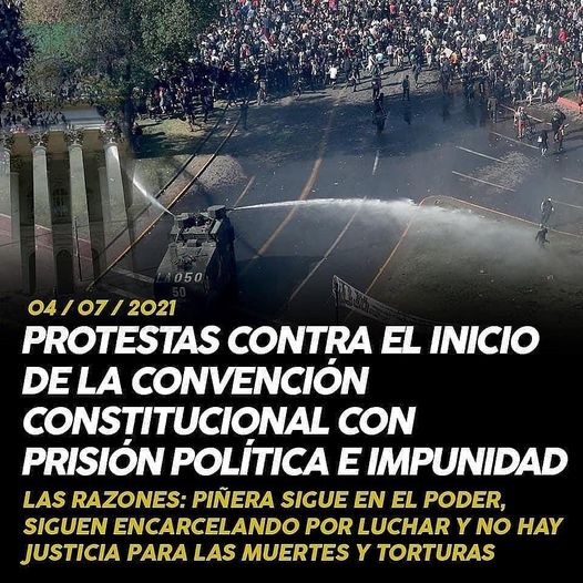 Puede ser una imagen de de pie y texto que dice "050 04/07/2021 PROTESTAS CONTRA EL INICIO DELA CONVENCI&Oacute;N CONSTITUCIONAL CON PRISI&Oacute;N POL&Iacute;TICA E IMPUNIDAD LAS RAZONES: PI&Ntilde;ERA SIGUE EN EL PODER, SIGUEN ENCARCELANDO POR LUCHAR YNOHAY NO HAY JUSTICIA PARA LAS MUERTES Y TORTURAS"